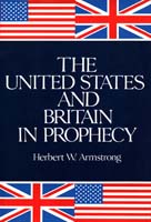 The United States and Britain in 
Prophecy by Herbert Armstrong